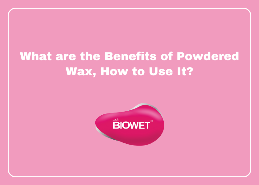 What are the Benefits of Powdered Wax, How to Use It?
